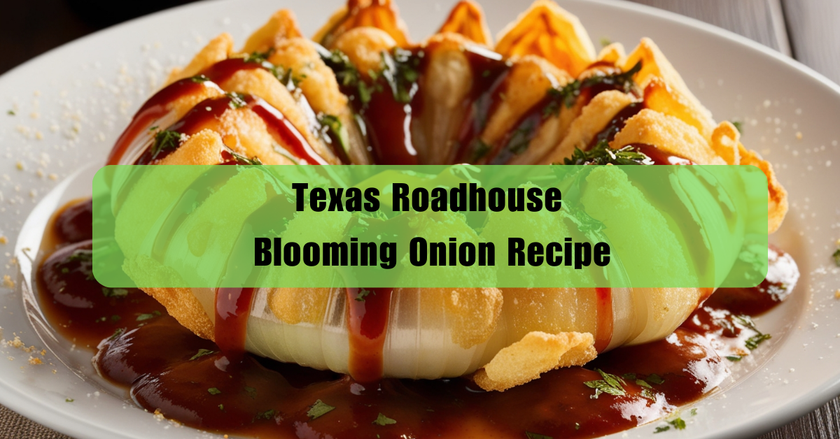 Texas Roadhouse Blooming Onion Recipe